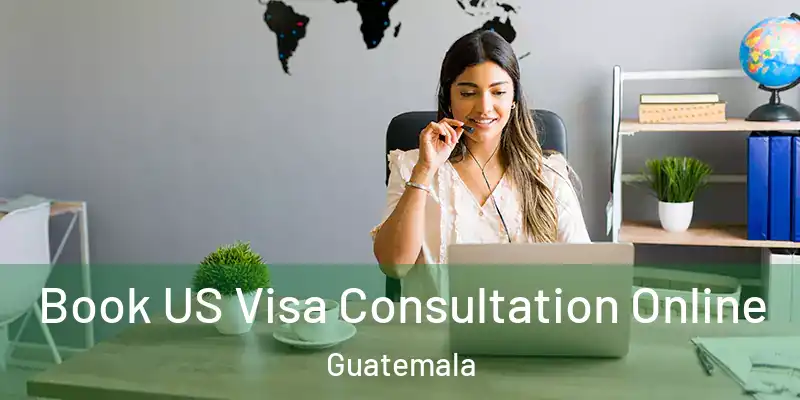  Book US Visa Consultation Online Guatemala