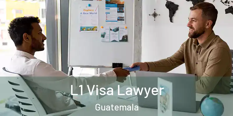  L1 Visa Lawyer Guatemala