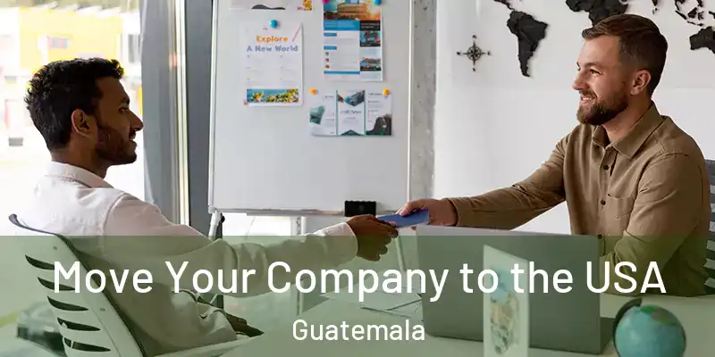  Move Your Company to the USA Guatemala