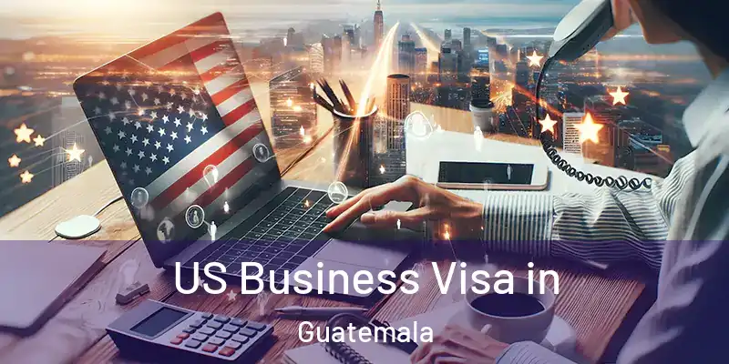 US Business Visa in Guatemala