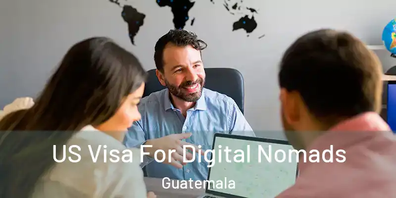  US Visa For Digital Nomads Guatemala