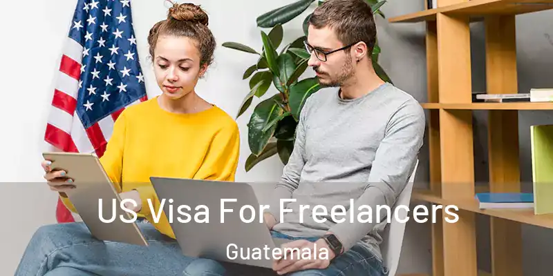  US Visa For Freelancers Guatemala