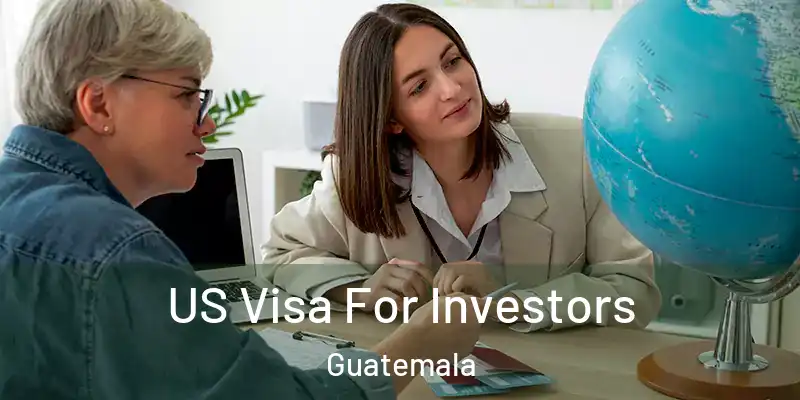  US Visa For Investors Guatemala