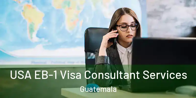  USA EB-1 Visa Consultant Services Guatemala